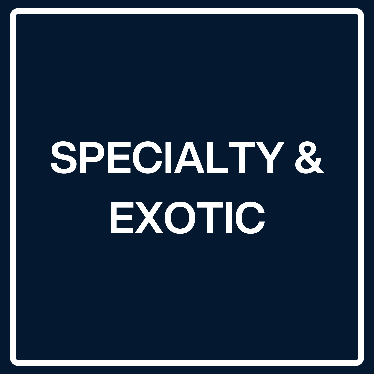 Specialty & Exotic